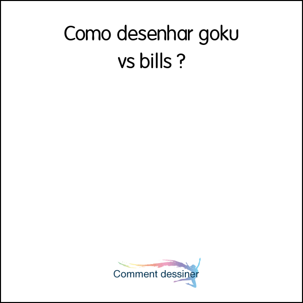 Como desenhar goku vs bills